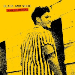 Black and White (Oliver Nelson remix)