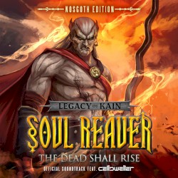 Legacy of Kain: Soul Reaver - The Dead Shall Rise (official Soundtrack) [Nosgoth edition]