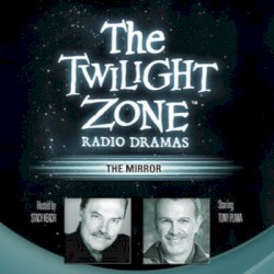 The Twilight Zone Radio Dramas, "The Mirror"