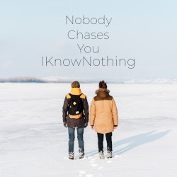 Nobody Chases You