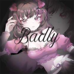 Badly