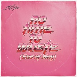 No Time To Waste (End of May)