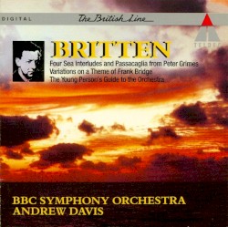 The Young Person's Guide to the Orchestra / Variations on a Theme by Frank Bridge / Four Sea Interludes & Passacaglia from Peter Grimes