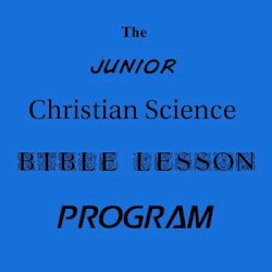 The Junior Christian Science Bible Lesson Program