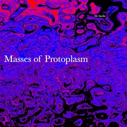 Masses of Protoplasm