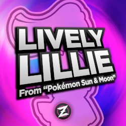 Lively Lillie! (From “Pokémon Sun & Moon”)