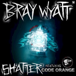 Shatter (Bray Wyatt)