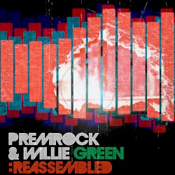 PremRock & Willie Green: Reassembled