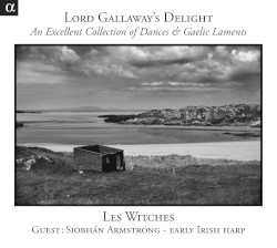 Lord Gallaway’s Delight: An Excellent Collection of Dances & Gaelic Laments