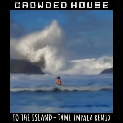 To the Island (Tame Impala remix)