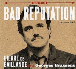 Bad Reputation: Pierre de Gaillande sings Georges Brassens