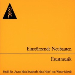 Faustmusik: Musik für „Faust: Mein Brustkorb, Mein Helm“ von Werner Schwab