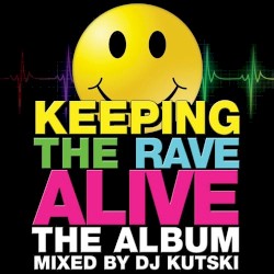 Keeping the Rave Alive: The Album
