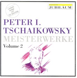 Peter I. Tschaikowsky Meisterwerke Volume 2