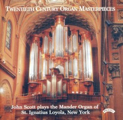 Twentieth Century Organ Masterpieces