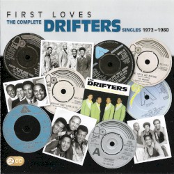 First Loves: The Complete Drifters Singles 1972-1980