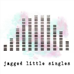 Jagged Little Singles