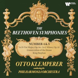 Symphonies nos. 4 & 5 / Consecration of the House / King Stephan