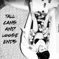 Tall Cans and Loose Ends
