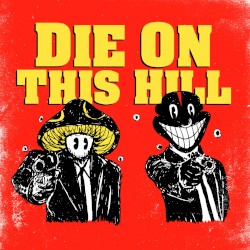 DIE ON THIS HILL