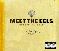 Meet the Eels: Essential Eels, Vol. 1: 1996–2006