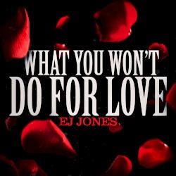 What You Won’t Do for Love