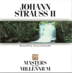 Johann Strauss II : Beautiful Blue Danube: Masters of the Millenium
