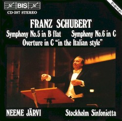 Symphony no. 5 in B-flat / Symphony no. 6 in C / Overture in C "In the Italian Style"