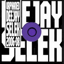 orphaned deejay selek 2006–08