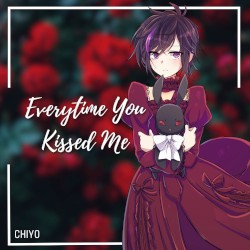 Everytime You Kissed Me