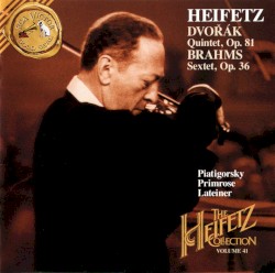 The Heifetz Collection, Volume 41: Dvořák: Quintet, op. 81 / Brahms: Sextet, op. 36
