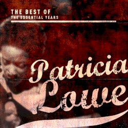 Best of the Essential Years: Patricia Lowe