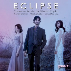 Eclipse: Chamber Music by Mischa Zupko