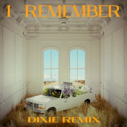 I Remember (Dixie remix)