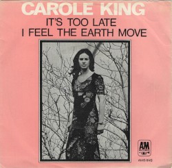 It’s Too Late / I Feel the Earth Move