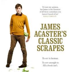 James Acaster’s Classic Scrapes