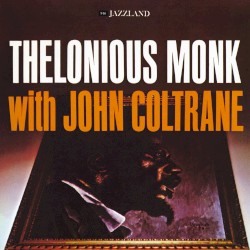 Thelonious Monk with John Coltrane