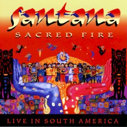 Sacred Fire: Live in South America