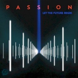 Passion: Let the Future Begin