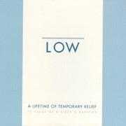 A Lifetime of Temporary Relief: 10 Years of B-Sides & Rarities