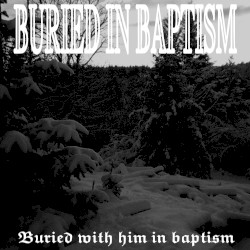 Buried With Him in Baptism