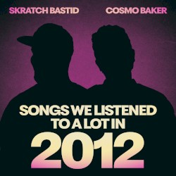 SONGS WE LISTENED TO A LOT IN 2012
