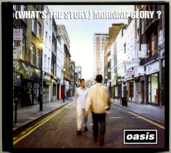 (What’s the Story) Morning Glory?