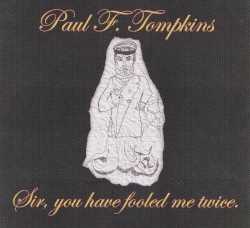 Sir, You Have Fooled Me Twice