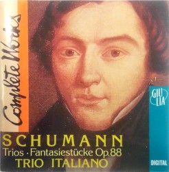 Complete Works: Trios / Fantasiestucke
