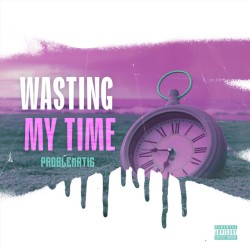 Wasting My Time