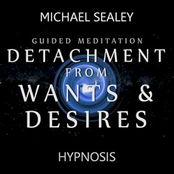 Guided Meditation for Detachment from Wants and Desires
