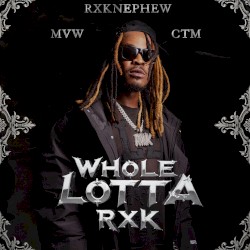 WHOLE LOTTA RXK
