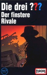 Die drei ??? 117: Der finstere Rivale