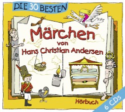 Die 30 besten Märchen von Hans Christian Andersen